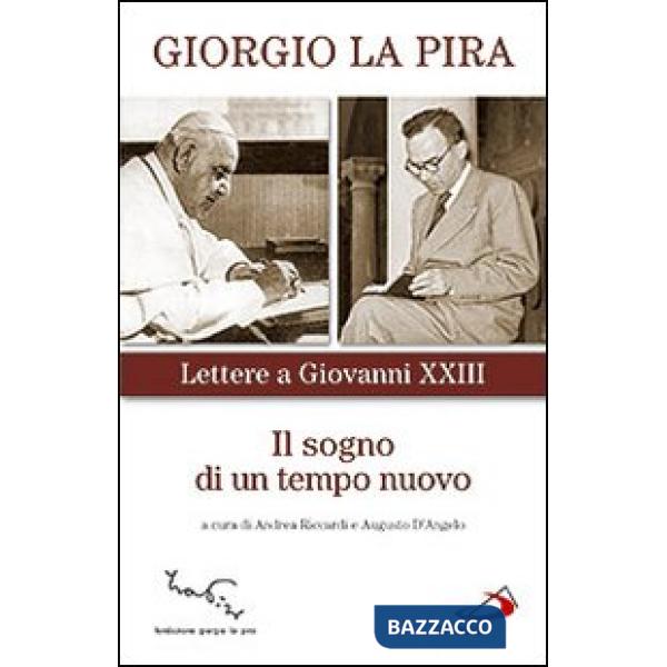 Sogno di un tempo nuovo. Lettere a Giovanni XXIII (Il)