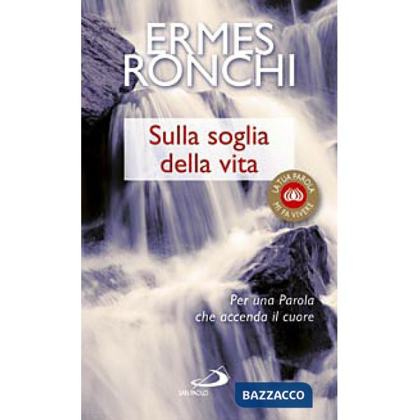 Sulla soglia della vita. Per una parola che accenda il cuore