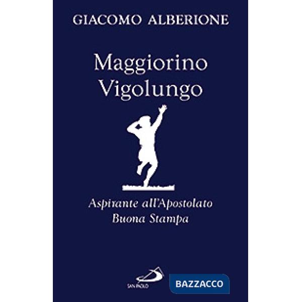 Maggiorino Vigolungo. Aspirante all'Apostolato Buona Stampa