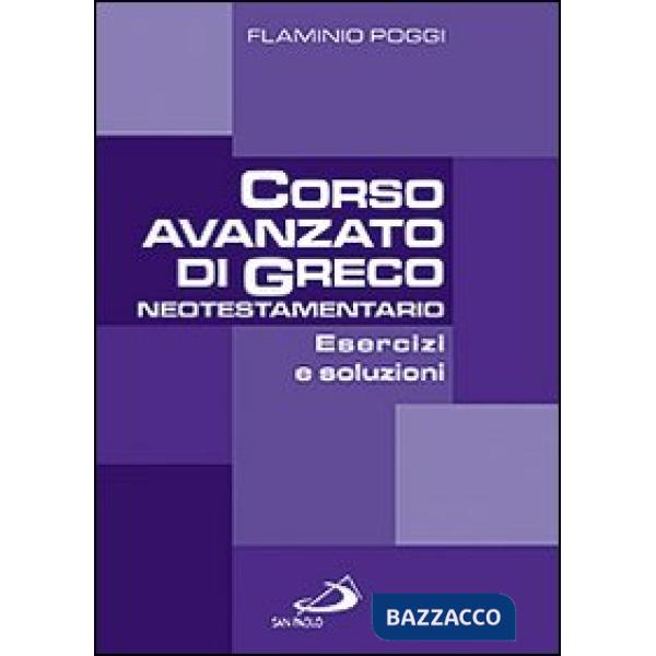 Corso avanzato di Greco neotestamentario. Esercizi e soluzioni
