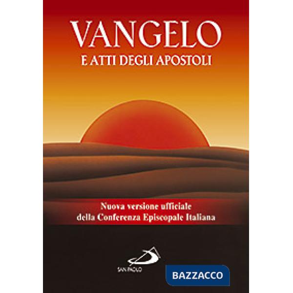 VANGELO E ATTI DEGLI APOSTOLI - NUOVA VERSIONE UFFICIALE DELLA C.E.I.