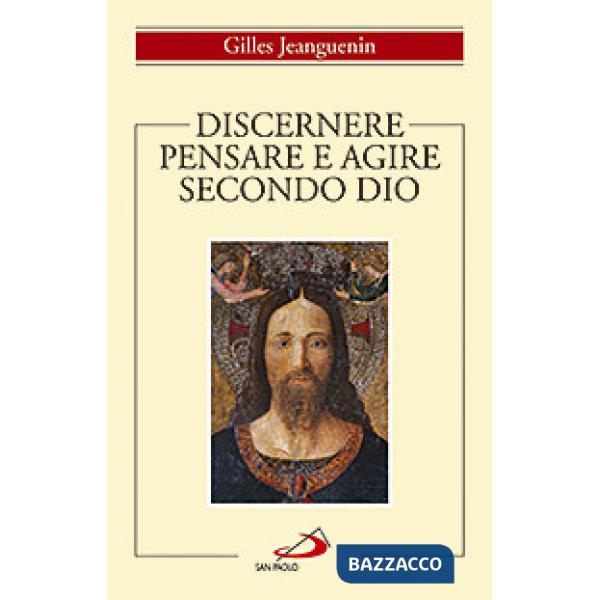 Discernere. Pensare e agire secondo Dio