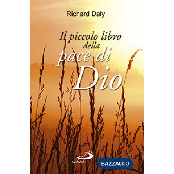 Piccolo libro della pace di Dio. Pensieri e parole di conforto e sostegno per anime affaticate e oppresse (Il)