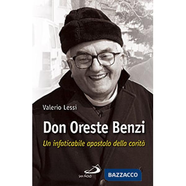 Don Oreste Benzi. Un infaticabile apostolo della carità