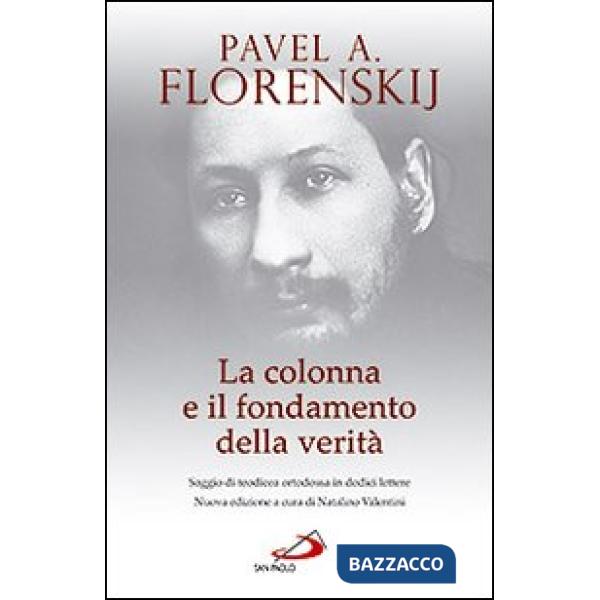 Colonna e il fondamento della verità. Saggio di teodicea ortodossa in dodici lettere (La)