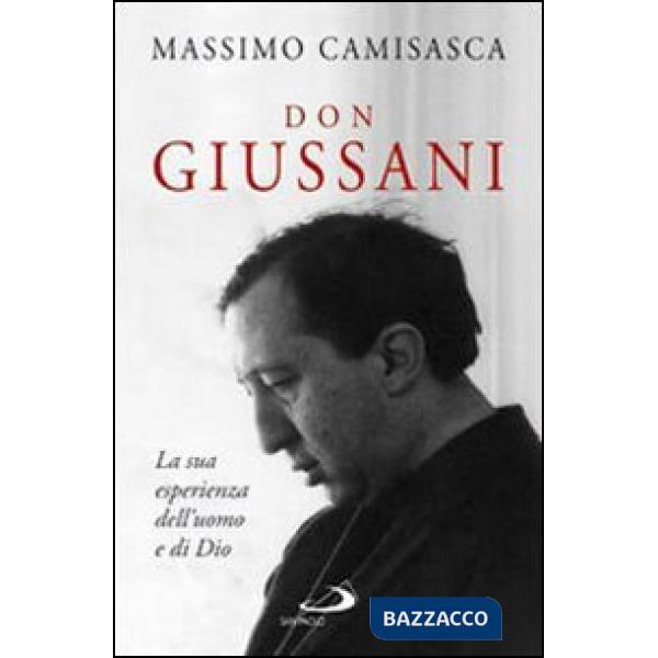 Don Giussani. La sua esperienza dell'uomo e di Dio