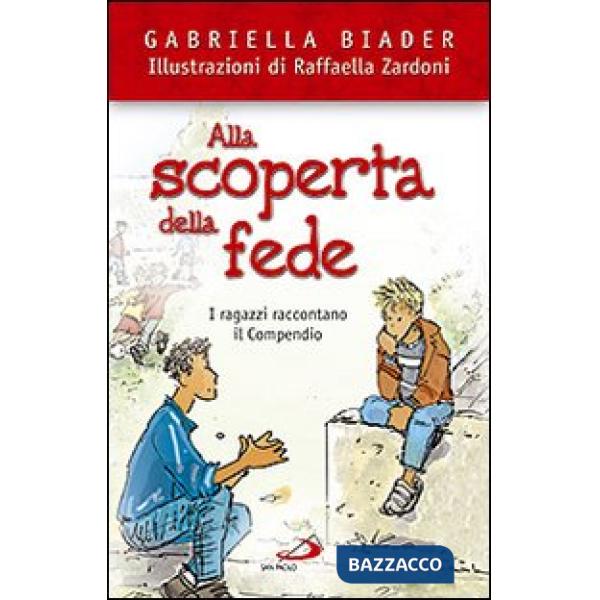 Alla scoperta della fede. I ragazzi raccontano il Compendio