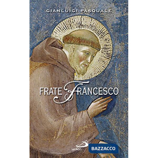 Frate Francesco. Nell'ottavo centenario della Vita e della Prima Regola francescana