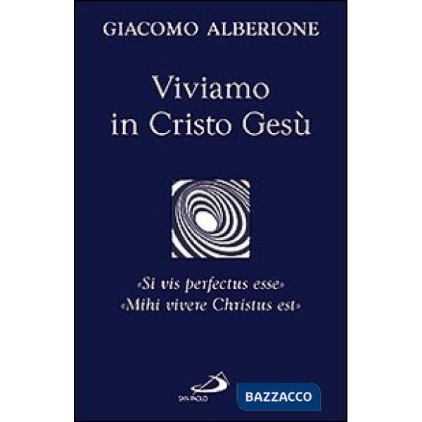 Viviamo in Cristo Gesù. «Si vis perfectus esse». «Mihi vivere Christus est»
