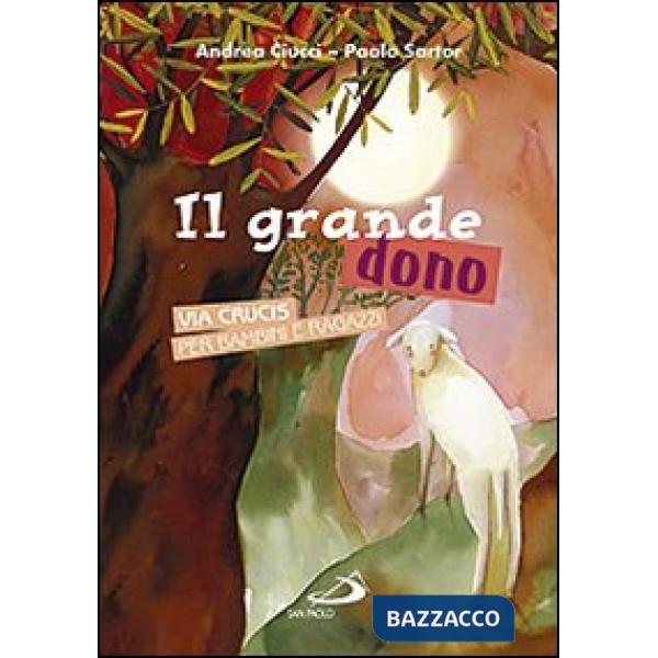 Grande dono. Via crucis per bambini e ragazzi (Il)