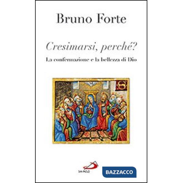 Cresimarsi perché? La confermazione e la bellezza di Dio