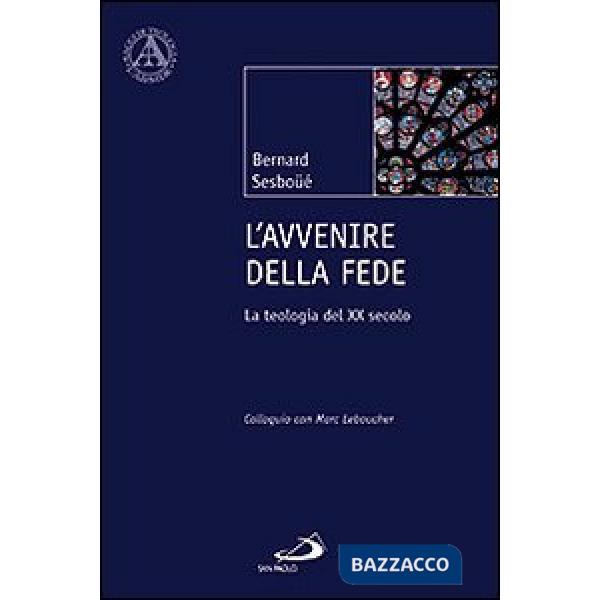 Avvenire della fede. La teologia del XX secolo. Colloquio con Marc Leboucher (L')
