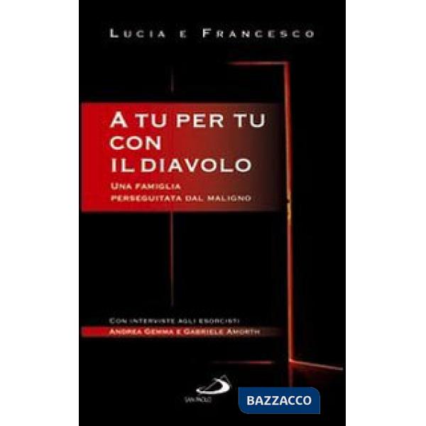 A tu per tu con il diavolo. Una famiglia perseguitata dal maligno
