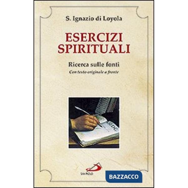 Esercizi spirituali. Ricerca sulle fonti. Con testo originale a fronte