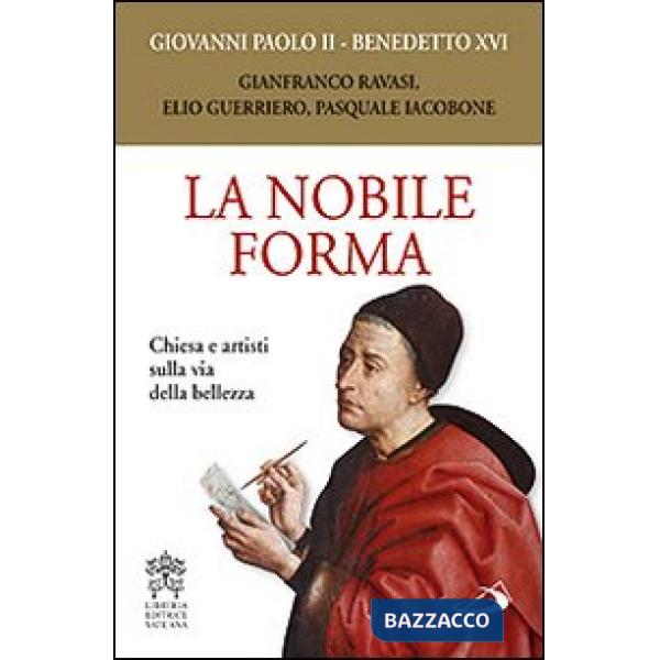 Nobile forma. Chiesa e artisti sulla via della bellezza (La)