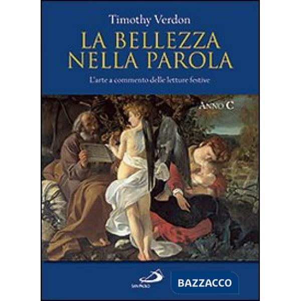 Bellezza nella parola. L'arte a commento delle letture festive. Anno C. Ediz. illustrata (La)