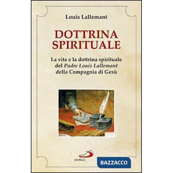 Dottrina spirituale. La vita e la dottrina spirituale del padre Louis Lallemant della Compagnia di Gesù
