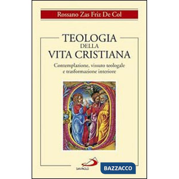 Teologia della vita cristiana. Contemplazione, vissuto teologale e trasformazione interiore
