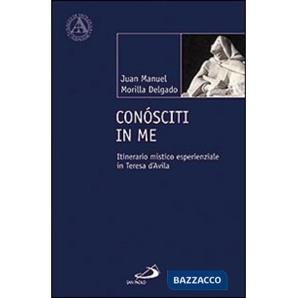 Conósciti in me. Itinerario mistico esperienziale in Teresa d'Avila