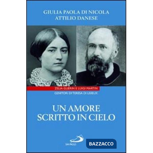 Amore scritto in cielo. Zelia Guérin e Luigi Martin genitori di Teresa di Lisieux (Un)