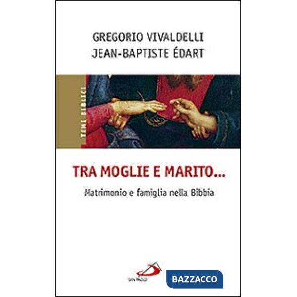 Tra moglie e marito... Matrimonio e famiglia nella Bibbia