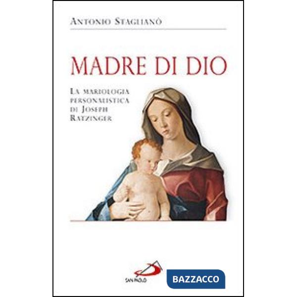 Madre di Dio. La mariologia personalistica di Joseph Ratzinger