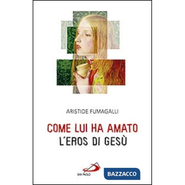 Come lui ha amato. L'eros di Gesù