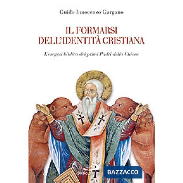 Formarsi dell'identità cristiana. L'esegesi biblica dei primi Padri della Chiesa (Il)