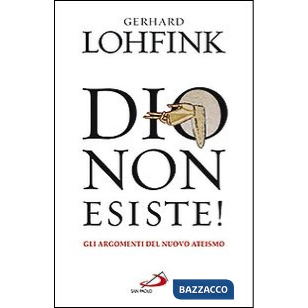 Dio non esiste! Gli argomenti del nuovo ateismo