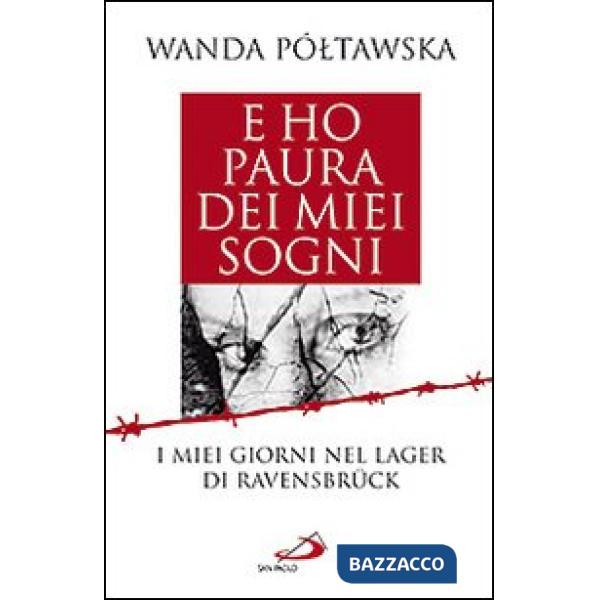 E ho paura dei miei sogni. I miei giorni nel lager di Ravensbrück