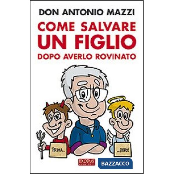 Come salvare un figlio. Dopo averlo rovinato