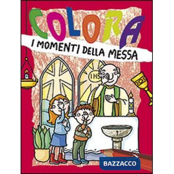 Colora i momenti della messa. Ediz. illustrata