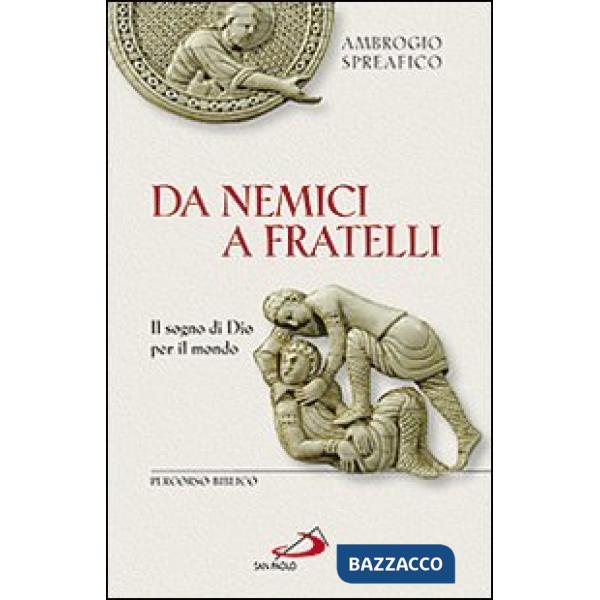 Da nemici a fratelli. Il sogno di Dio per il mondo. Percorso biblico