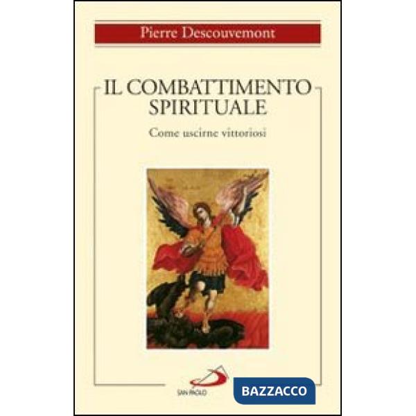 Combattimento spirituale. Come uscirne vittoriosi (Il)