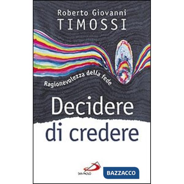 Decidere di credere. Ragionevolezza della fede