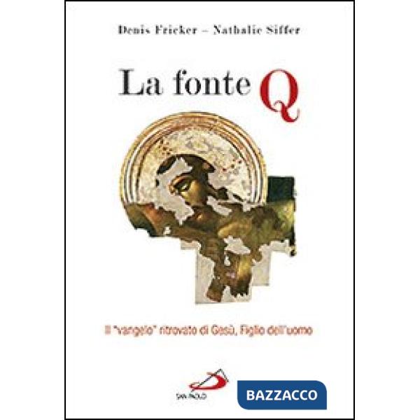 Fonte Q. Il «Vangelo» ritrovato di Gesù, figlio dell'uomo (La)