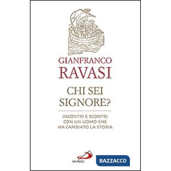 Chi sei Signore? Incontri e scontri con un uomo che ha cambiato la storia