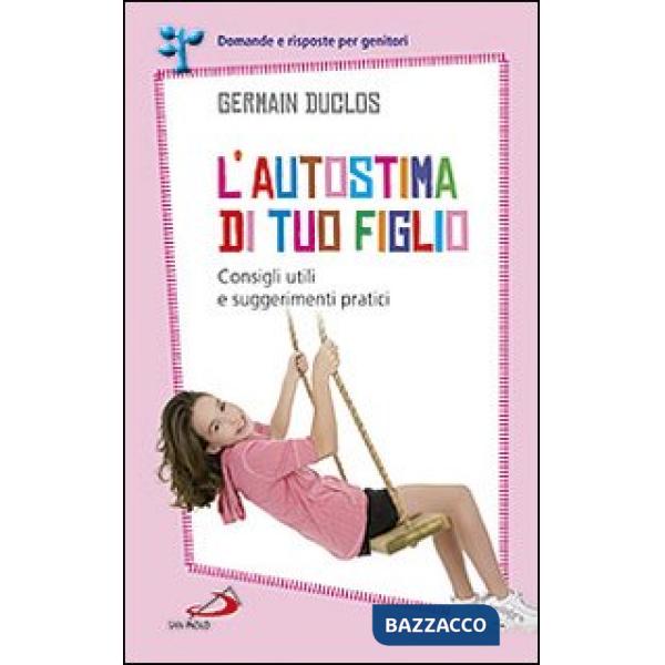 Autostima di tuo figlio. Consigli utili e suggerimenti pratici (L')