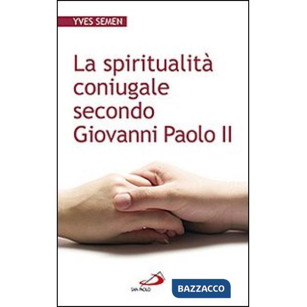 Spiritualità coniugale secondo Giovanni Paolo II (La)