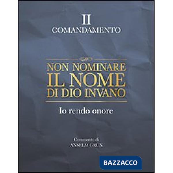 Non nominare il nome di Dio invano. Io rendo onore. II comandamento