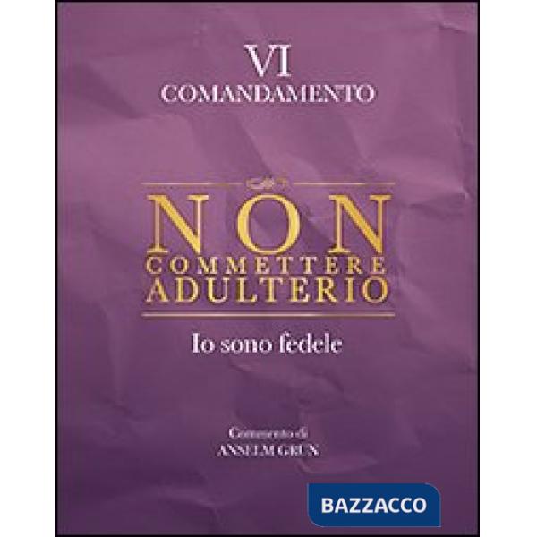Non commettere adulterio. Io sono fedele. VI comandamento