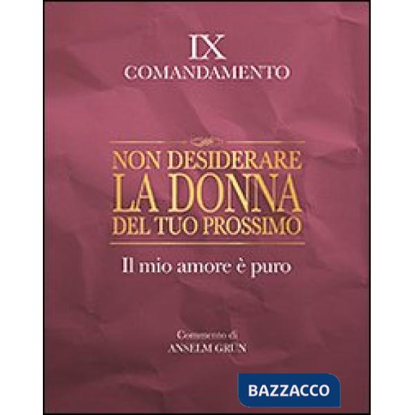 Non desiderare la donna del tuo prossimo. Il mio amore è puro. IX comandamento