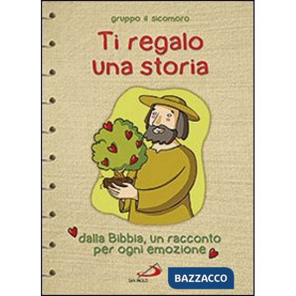 Ti regalo una storia. Dalla Bibbia, un racconto per ogni emozione