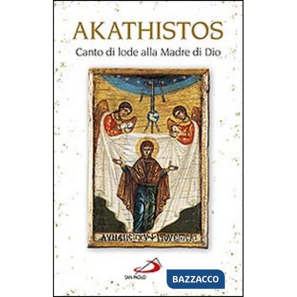 Akathistos. Canto di lode alla Madre di Dio