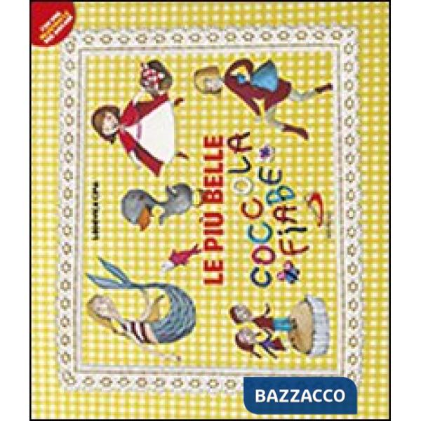 Più belle coccolafiabe. Ediz. illustrata (Le)