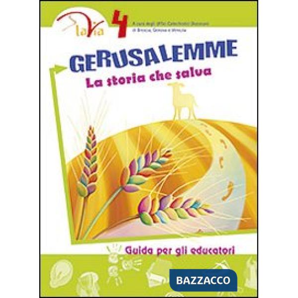 Gerusalemme. La storia che salva. Guida per gli educatori. Vol. 4