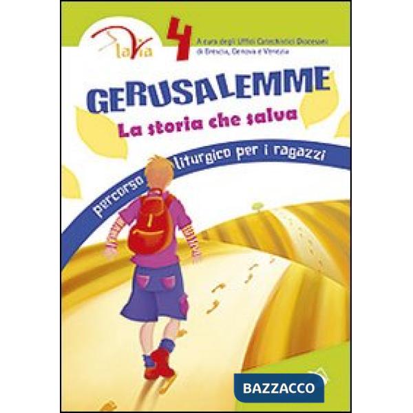 Gerusalemme. La storia che salva. Percorso liturgico per i ragazzi. Vol. 4