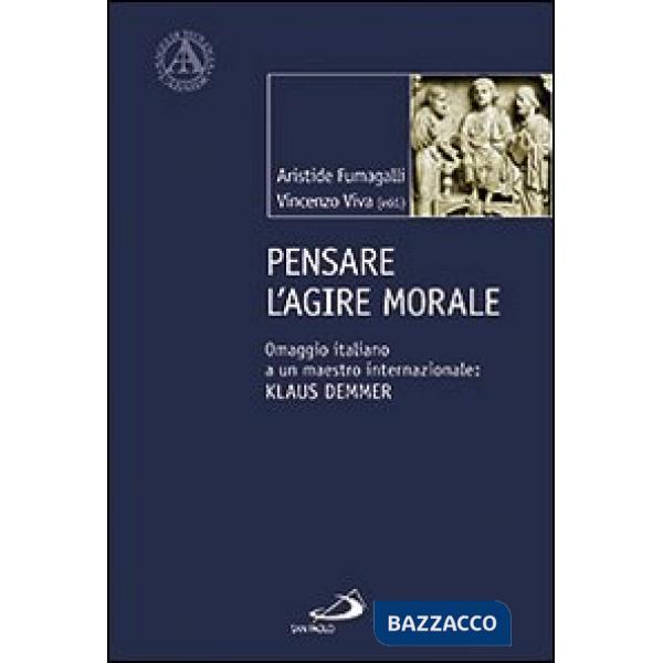 Pensare l'agire morale. Omaggio italiano a un maestro internazionale: Klaus Demmer