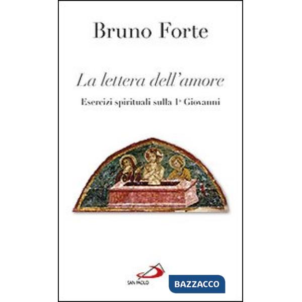 Lettera dell'amore. Esercizi spirituali sulla 1ª Giovanni (La)