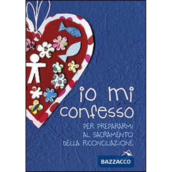 Io mi confesso. Per prepararmi al sacramento della riconciliazione
